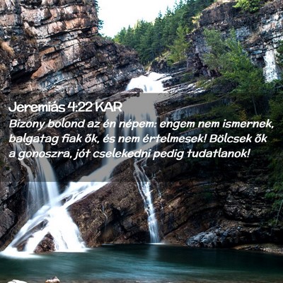 Picture 02 - Jeremiás 4:22 KAR - Bizony bolond az én népem: engem nem ismernek, - Bible Verse Picture