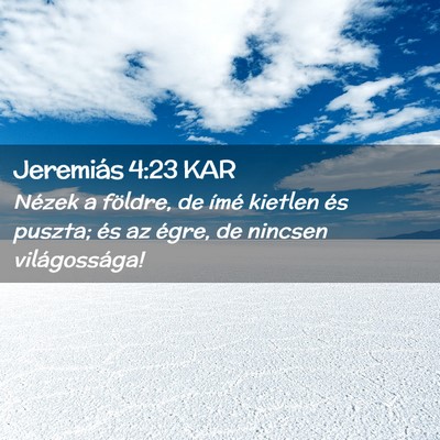 Picture 02 - Jeremiás 4:23 KAR - Nézek a földre, de ímé kietlen és puszta; - Bible Verse Picture