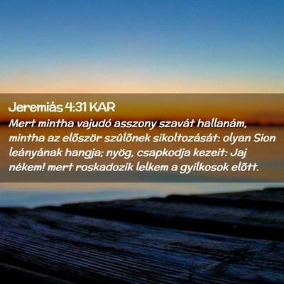 Picture 02 - Jeremiás 4:31 KAR - Mert mintha vajudó asszony szavát hallanám, - Bible Verse Picture