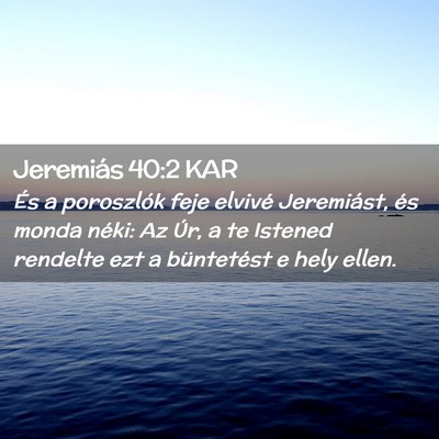 Picture 02 - Jeremiás 40:2 KAR - És a poroszlók feje elvivé Jeremiást, és - Bible Verse Picture