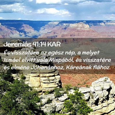Picture 02 - Jeremiás 41:14 KAR - És visszatére az egész nép, a melyet Ismáel - Bible Verse Picture
