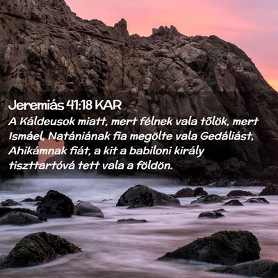 Picture 02 - Jeremiás 41:18 KAR - A Káldeusok miatt, mert félnek vala tõlök, - Bible Verse Picture