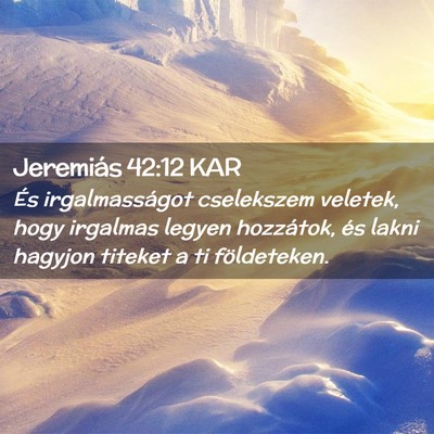 Picture 02 - Jeremiás 42:12 KAR - És irgalmasságot cselekszem veletek, hogy - Bible Verse Picture