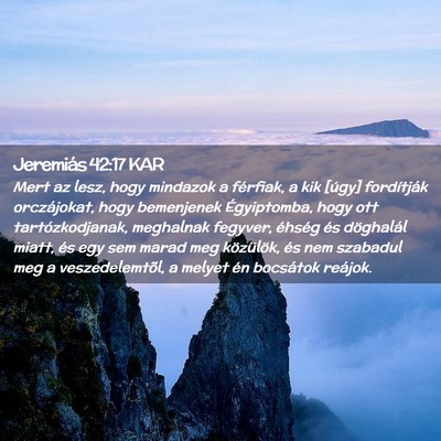 Picture 02 - Jeremiás 42:17 KAR - Mert az lesz, hogy mindazok a férfiak, a kik - Bible Verse Picture