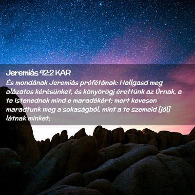 Picture 02 - Jeremiás 42:2 KAR - És mondának Jeremiás prófétának: Hallgasd - Bible Verse Picture