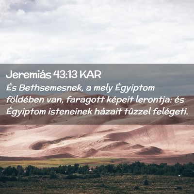Picture 02 - Jeremiás 43:13 KAR - És Bethsemesnek, a mely Égyiptom földében - Bible Verse Picture
