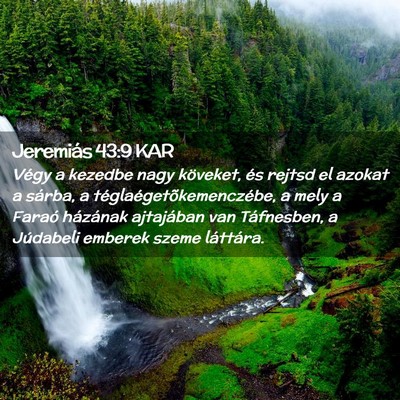 Picture 02 - Jeremiás 43:9 KAR - Végy a kezedbe nagy köveket, és rejtsd el - Bible Verse Picture
