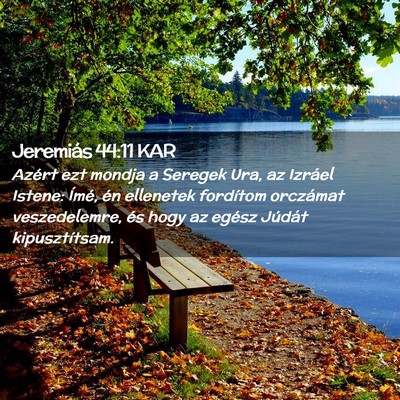 Picture 02 - Jeremiás 44:11 KAR - Azért ezt mondja a Seregek Ura, az Izráel - Bible Verse Picture