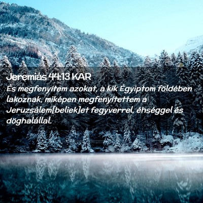 Picture 02 - Jeremiás 44:13 KAR - És megfenyítem azokat, a kik Égyiptom - Bible Verse Picture