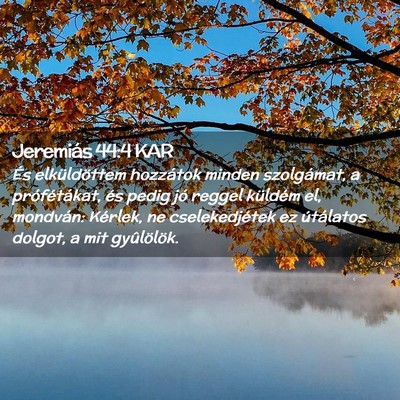 Picture 02 - Jeremiás 44:4 KAR - És elküldöttem hozzátok minden szolgámat, a - Bible Verse Picture