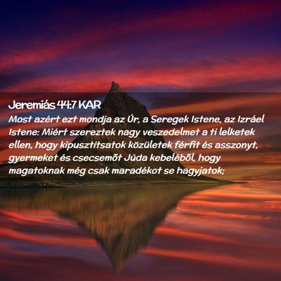 Picture 02 - Jeremiás 44:7 KAR - Most azért ezt mondja az Úr, a Seregek Istene, - Bible Verse Picture