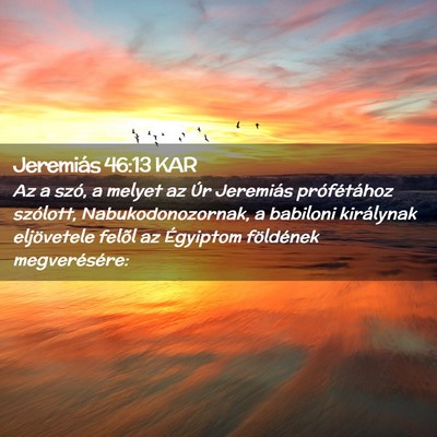 Picture 02 - Jeremiás 46:13 KAR - Az a szó, a melyet az Úr Jeremiás - Bible Verse Picture