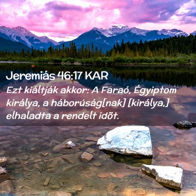 Picture 02 - Jeremiás 46:17 KAR - Ezt kiáltják akkor: A Faraó, Égyiptom - Bible Verse Picture