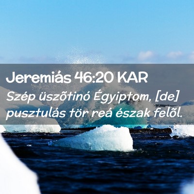 Picture 02 - Jeremiás 46:20 KAR - Szép üszõtinó Égyiptom, [de] pusztulás tör - Bible Verse Picture