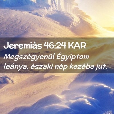 Picture 02 - Jeremiás 46:24 KAR - Megszégyenül Égyiptom leánya, északi nép - Bible Verse Picture