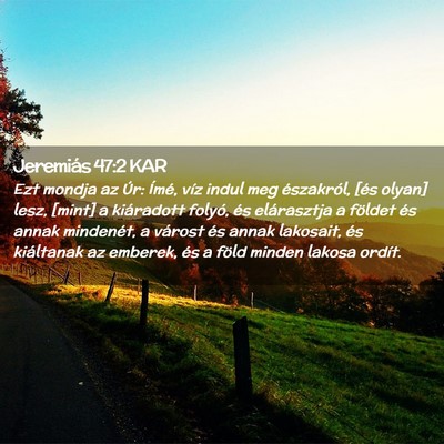 Picture 02 - Jeremiás 47:2 KAR - Ezt mondja az Úr: Ímé, víz indul meg - Bible Verse Picture