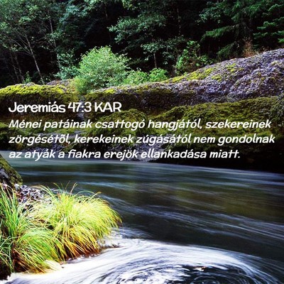 Picture 02 - Jeremiás 47:3 KAR - Ménei patáinak csattogó hangjától, - Bible Verse Picture