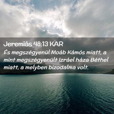 Picture 02 - Jeremiás 48:13 KAR - És megszégyenül Moáb Kámós miatt, a mint - Bible Verse Picture