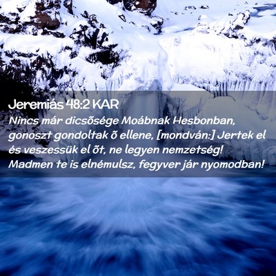 Picture 02 - Jeremiás 48:2 KAR - Nincs már dicsõsége Moábnak Hesbonban, - Bible Verse Picture