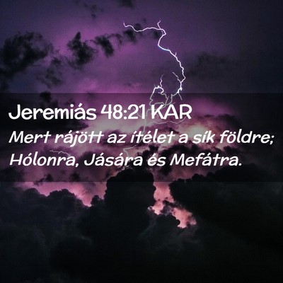 Picture 02 - Jeremiás 48:21 KAR - Mert rájött az ítélet a sík földre; - Bible Verse Picture