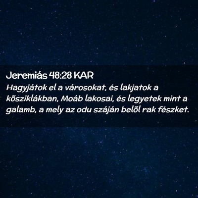 Picture 02 - Jeremiás 48:28 KAR - Hagyjátok el a városokat, és lakjatok a - Bible Verse Picture