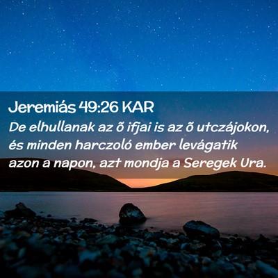 Picture 02 - Jeremiás 49:26 KAR - De elhullanak az õ ifjai is az õ utczájokon, - Bible Verse Picture