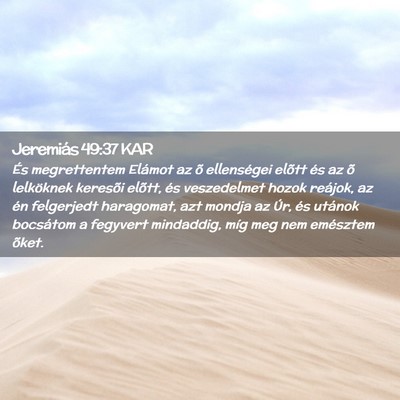 Picture 02 - Jeremiás 49:37 KAR - És megrettentem Elámot az õ ellenségei elõtt - Bible Verse Picture