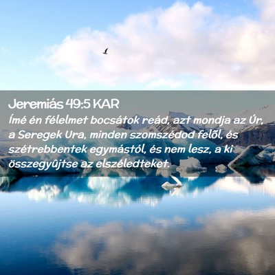 Picture 02 - Jeremiás 49:5 KAR - Ímé én félelmet bocsátok reád, azt mondja - Bible Verse Picture