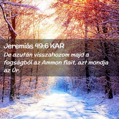 Picture 02 - Jeremiás 49:6 KAR - De azután visszahozom majd a fogságból az - Bible Verse Picture