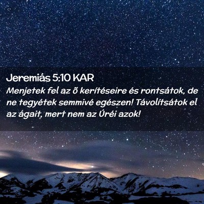 Picture 02 - Jeremiás 5:10 KAR - Menjetek fel az õ kerítéseire és rontsátok, - Bible Verse Picture