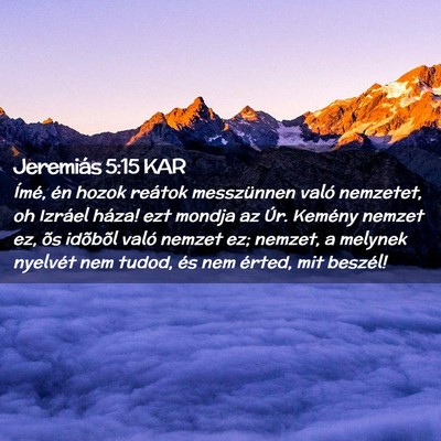Picture 02 - Jeremiás 5:15 KAR - Ímé, én hozok reátok messzünnen való - Bible Verse Picture