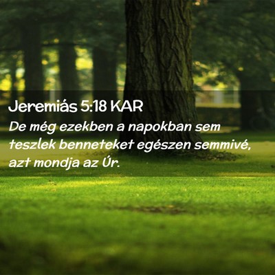 Picture 02 - Jeremiás 5:18 KAR - De még ezekben a napokban sem teszlek benneteket - Bible Verse Picture