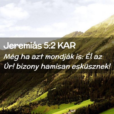 Picture 02 - Jeremiás 5:2 KAR - Még ha azt mondják is: Él az Úr! bizony - Bible Verse Picture