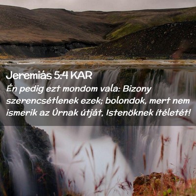 Picture 02 - Jeremiás 5:4 KAR - Én pedig ezt mondom vala: Bizony - Bible Verse Picture