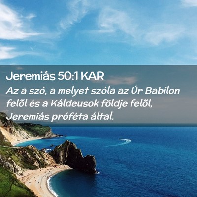 Picture 02 - Jeremiás 50:1 KAR - Az a szó, a melyet szóla az Úr Babilon felõl - Bible Verse Picture