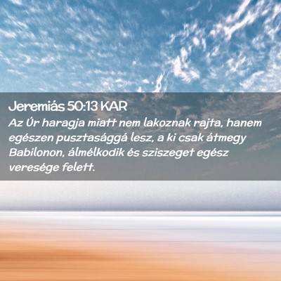 Picture 02 - Jeremiás 50:13 KAR - Az Úr haragja miatt nem lakoznak rajta, hanem - Bible Verse Picture
