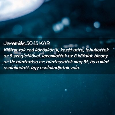 Picture 02 - Jeremiás 50:15 KAR - Kiáltsatok reá köröskörül, kezét adta, - Bible Verse Picture