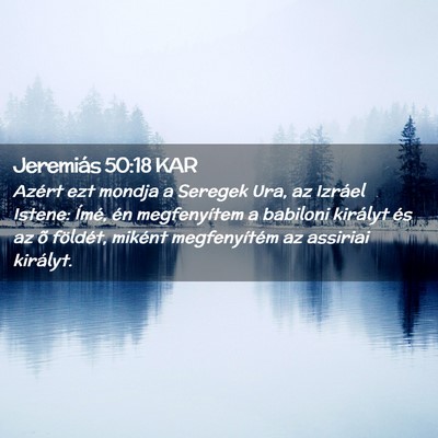 Picture 02 - Jeremiás 50:18 KAR - Azért ezt mondja a Seregek Ura, az Izráel - Bible Verse Picture