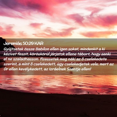Picture 02 - Jeremiás 50:29 KAR - Gyûjtsetek össze Babilon ellen igen sokat, - Bible Verse Picture