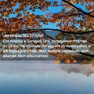 Picture 02 - Jeremiás 50:33 KAR - Ezt mondja a Seregek Ura: Megnyomoríttattak az - Bible Verse Picture