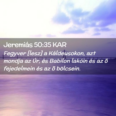 Picture 02 - Jeremiás 50:35 KAR - Fegyver [lesz] a Káldeusokon, azt mondja az Úr, - Bible Verse Picture
