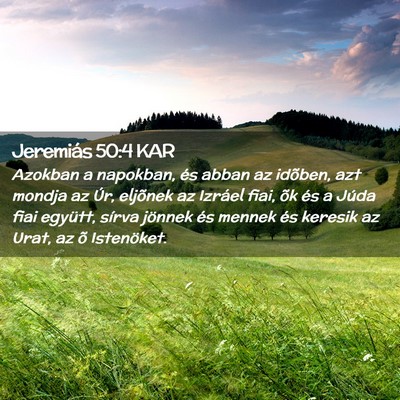 Picture 02 - Jeremiás 50:4 KAR - Azokban a napokban, és abban az idõben, azt - Bible Verse Picture