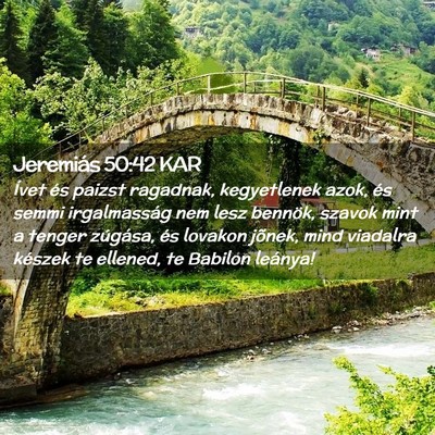 Picture 02 - Jeremiás 50:42 KAR - Ívet és paizst ragadnak, kegyetlenek azok, és - Bible Verse Picture