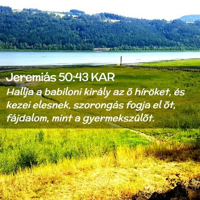 Picture 02 - Jeremiás 50:43 KAR - Hallja a babiloni király az õ híröket, és - Bible Verse Picture