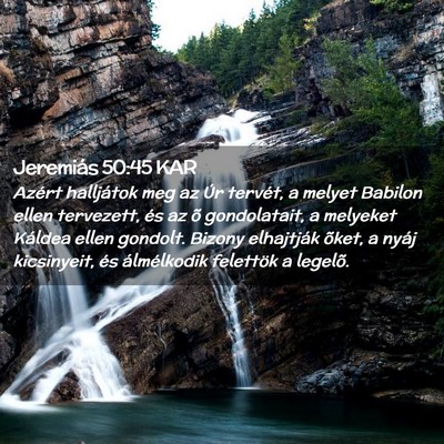 Picture 02 - Jeremiás 50:45 KAR - Azért halljátok meg az Úr tervét, a melyet - Bible Verse Picture
