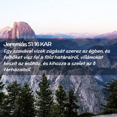 Picture 02 - Jeremiás 51:16 KAR - Egy szavával vizek zúgását szerez az égben, - Bible Verse Picture