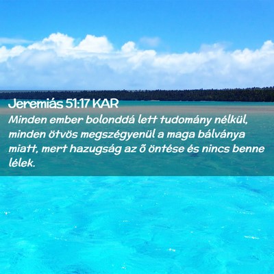Picture 02 - Jeremiás 51:17 KAR - Minden ember bolonddá lett tudomány nélkül, - Bible Verse Picture