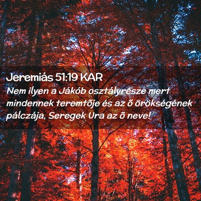 Picture 02 - Jeremiás 51:19 KAR - Nem ilyen a Jákób osztályrésze mert mindennek - Bible Verse Picture
