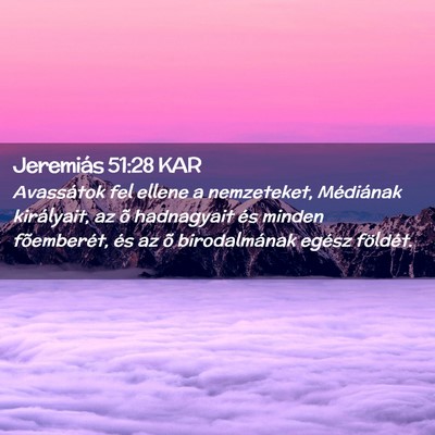 Picture 02 - Jeremiás 51:28 KAR - Avassátok fel ellene a nemzeteket, Médiának - Bible Verse Picture