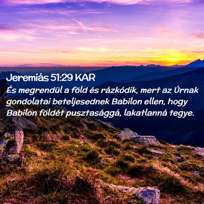 Picture 02 - Jeremiás 51:29 KAR - És megrendül a föld és rázkódik, mert az - Bible Verse Picture